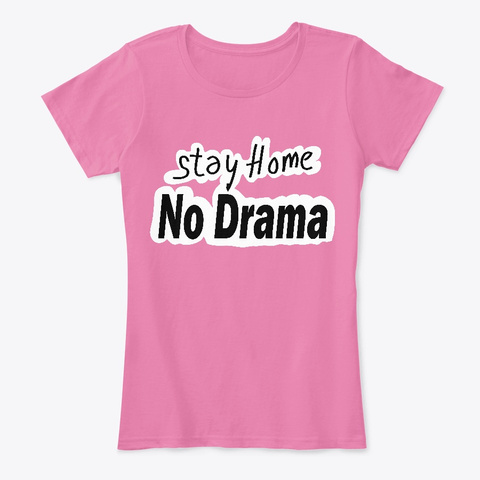 Stay Home No Drama True Pink T-Shirt Front