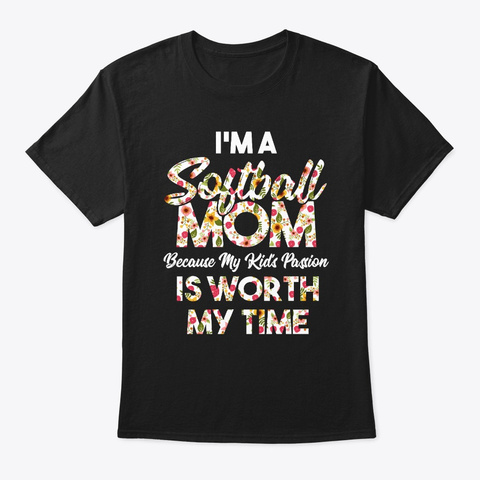 Softball Mom Because My Kid's Passion Is Black T-Shirt Front