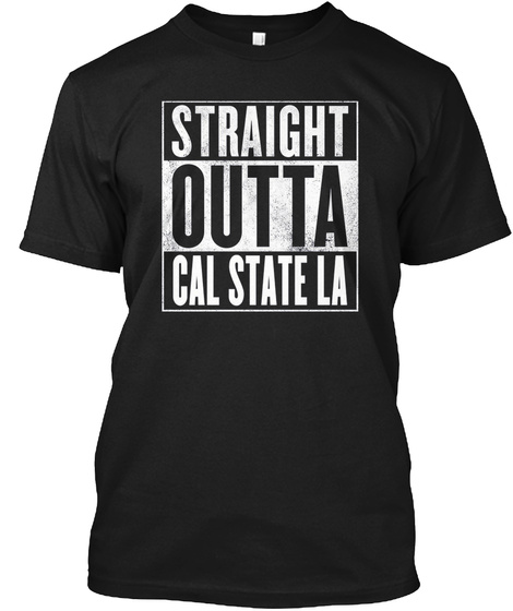 Cal State La T Shirt Gifts Black T-Shirt Front