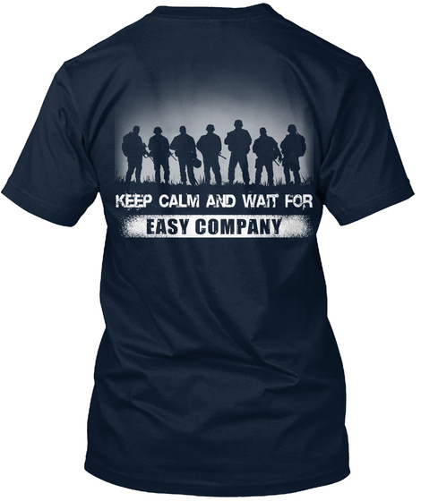 Keep Calm And Wait For Easy Company  New Navy T-Shirt Back
