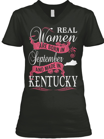 Real Women Are Born In September And Made In Kentucky Black T-Shirt Front
