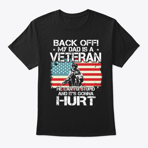 Veteran Day My Dad Is A Veteran He Can Black T-Shirt Front