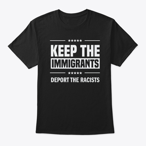  Keep The Immigrants! Black T-Shirt Front