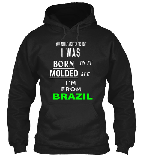 I'm From  Brazil Black T-Shirt Front