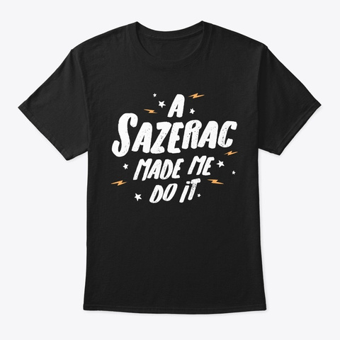 Sazerac  A Sazerac Made Me Do It! Black Camiseta Front