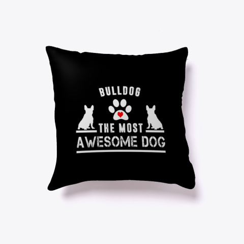 Bulldog The Most Awesome Dog Black T-Shirt Front