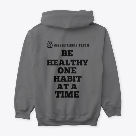Make Better Habits Hoodie Dark Heather T-Shirt Back