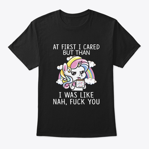 At First I Cared But Than I Was Like Uni Black Camiseta Front