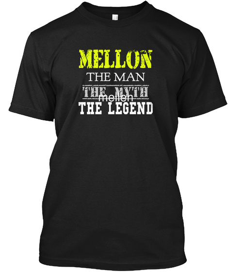 Mellon The Man The Myth The Legend Black T-Shirt Front