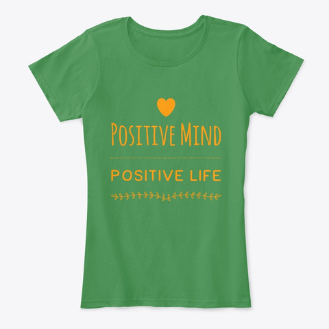 Positive Mind, Positive Life Kelly Green  T-Shirt Front