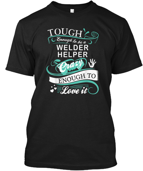 Tough Enough To Be A Welder Helper Shirt