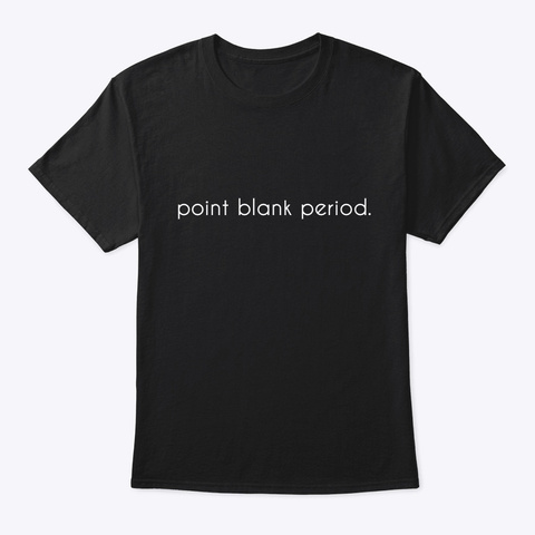 Point Blank Period. Black T-Shirt Front