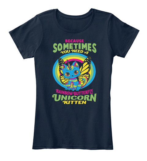 Because Sometimes You Need A Rainbow Butterfly Unicorn Kitten New Navy T-Shirt Front