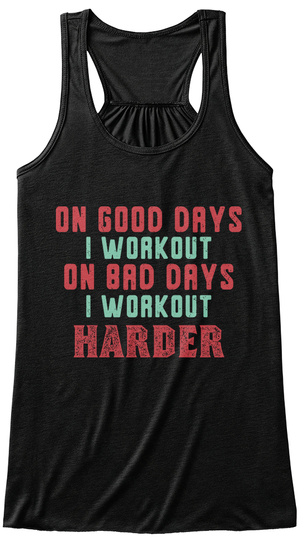 On Bad Days I Workout Harder