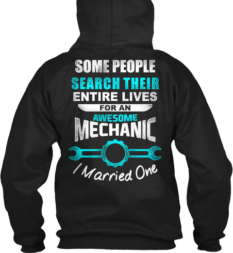  Some People Search Their Entire Lives For An Awesome Mechanic I Married One Black T-Shirt Back