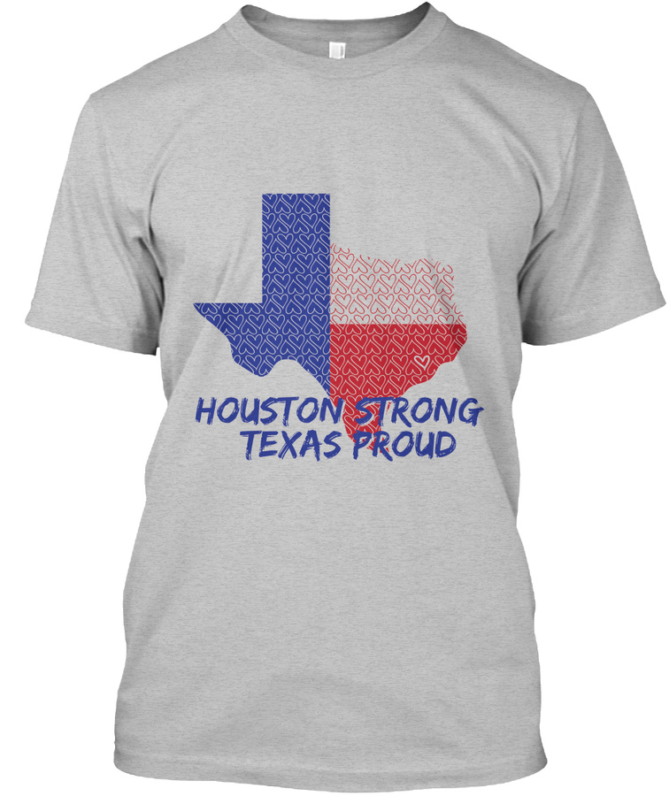 Houston Strong TX Proud - Harvey Relief Unisex Tshirt