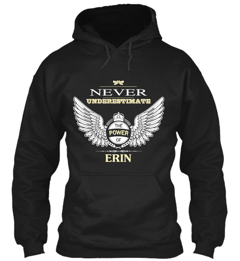 Never Underestimate The Power Of Erin Black T-Shirt Front