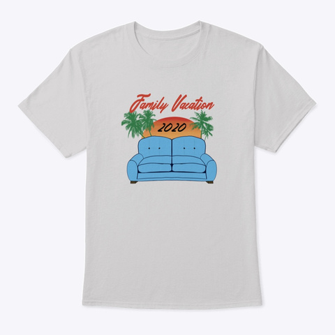 Family Vacation 2020 On The Sofa  Joke Light Steel T-Shirt Front