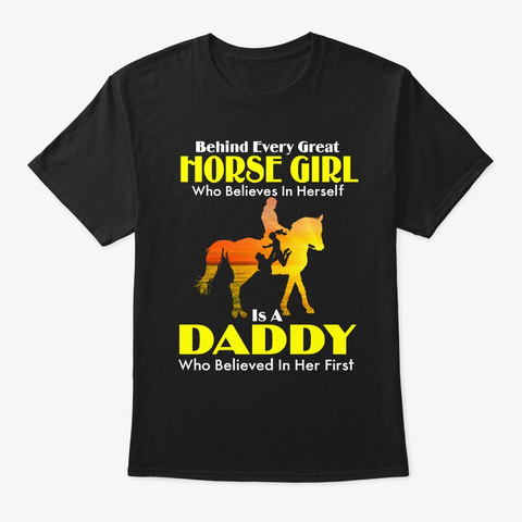 Behind Every Horse Girl Who Believes In Black T-Shirt Front