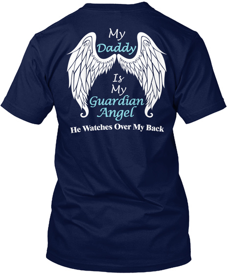 My Daddy Is My Guardian Angel He Watches Over My Back Navy T-Shirt Back