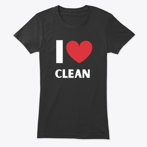 I Love Clean Housekeeping Lady Gifts Vintage Black T-Shirt Front