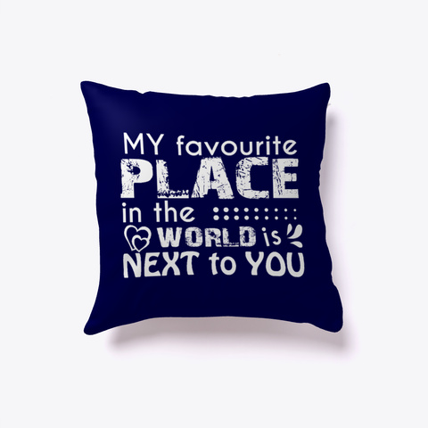 My Favorite Place In The World Next You Pillow Dark Navy Camiseta Front