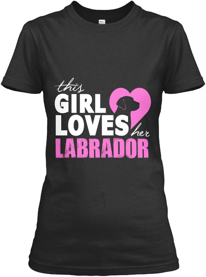 This Girl Loves Her Labrador Black T-Shirt Front