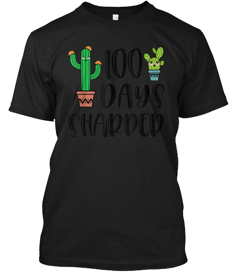 100 DAY SHARPER 100 DAYS OF SCHOOL CACTU Unisex Tshirt