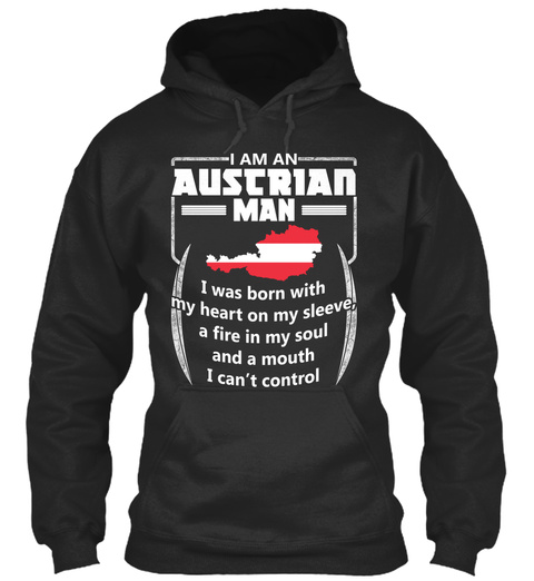 I Am An Auscrian Man I Was Born With My Heart On My Sleeve, A Fire In My Soul And A Mouth I Can't Control  Jet Black T-Shirt Front