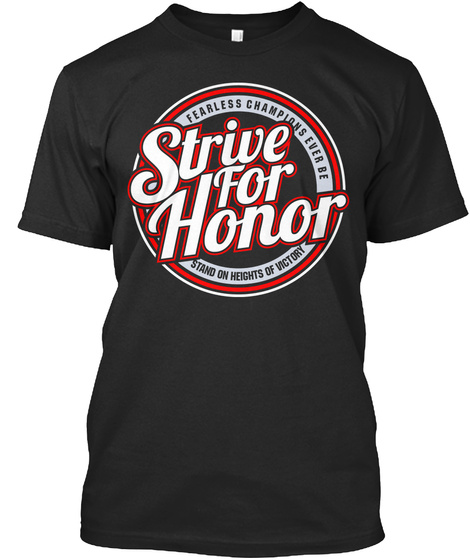 Fearless Champions Ever Be Strive For Honor Stand On Heights Of Victory Black T-Shirt Front