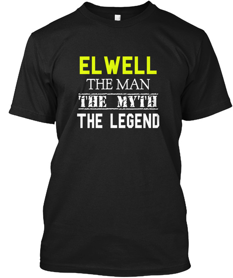 Elwell The Man The Myth The Legend Black T-Shirt Front