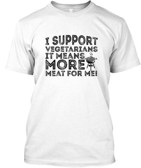 I Support Vegetarians White T-Shirt Front
