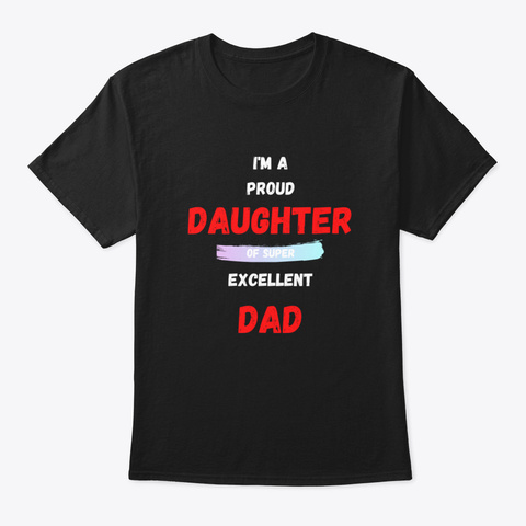 I'm A Proud Daughter Of Super Excellent  Black T-Shirt Front