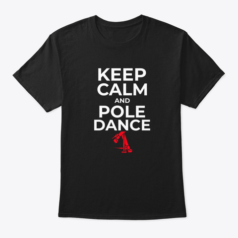 Keep Calm And Pole Dance Black T-Shirt Front