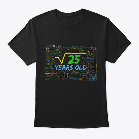Square Root Of 5 Cool 25th Birthday  Black T-Shirt Front