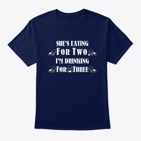 Drinking For Three Funny New Dad Pregnan Navy T-Shirt Front