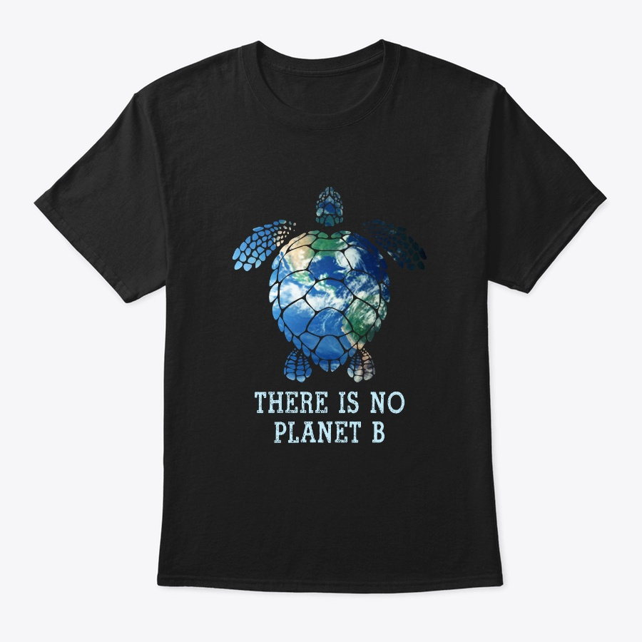 There is No Planet B Shirt Gift for Eart Unisex Tshirt