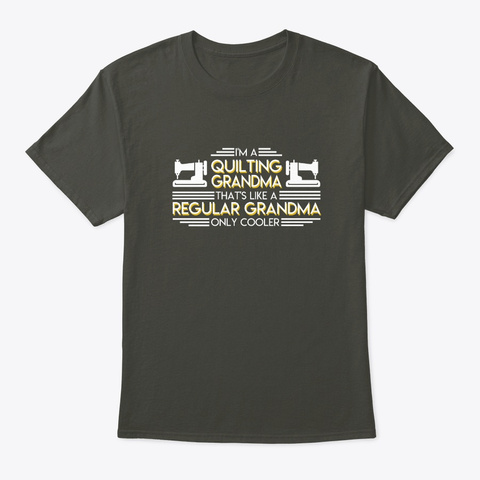 Quilting Grandma Like Regular Only Coole Smoke Gray T-Shirt Front