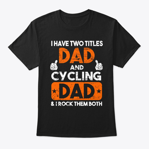 Two Titles Dad And Cycling Dad Black Camiseta Front