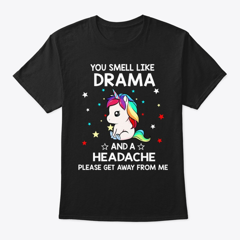 You Smell Like Drama And A Headache Unisex Tshirt