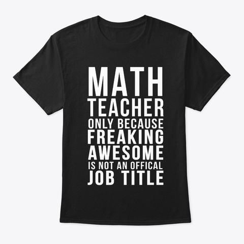 Math Teacher  Funny Offical Job  Black T-Shirt Front