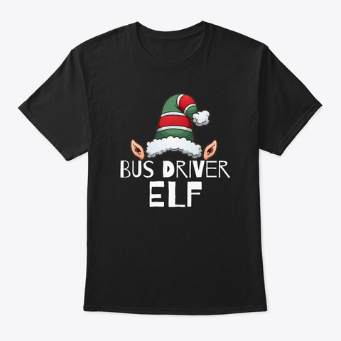 Bus Driver Elf Christmas Holidays Xmas Black T-Shirt Front