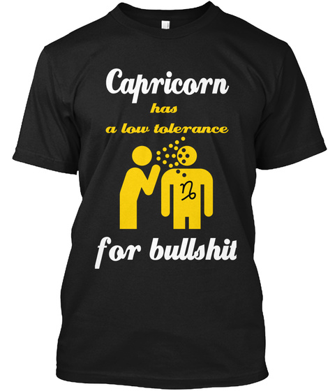 Capricorn   Has 
A Low Tolerance  
For Bullshit Black T-Shirt Front