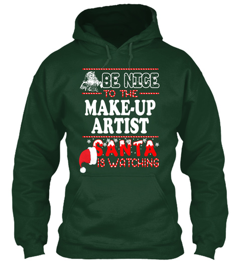 Be Nice Make Up Artist Santa Is Watching Forest Green Maglietta Front