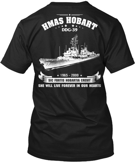  Hmas Hobart Ddg 39
1965 2000 Sic Fortis Hobartia Crevit
She Will Live Forever In Our Hearts Black T-Shirt Back