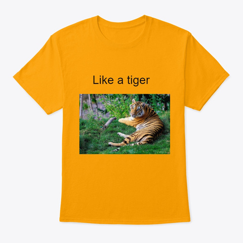 Like A Tiger Gold T-Shirt Front