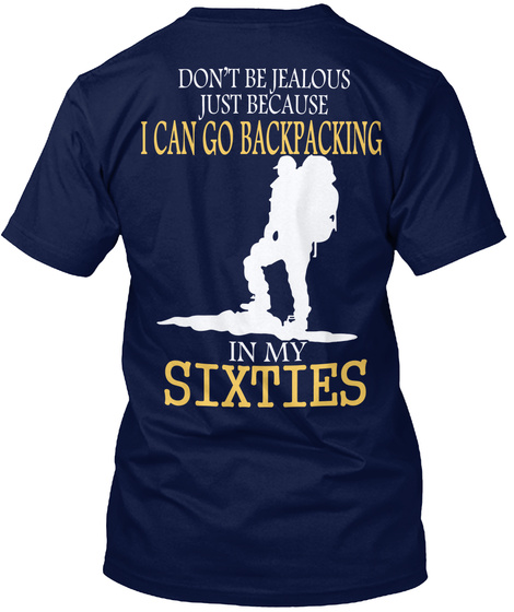 Don T Be Jealous Just Because I Can Go Backpacking In My Sixties Navy T-Shirt Back
