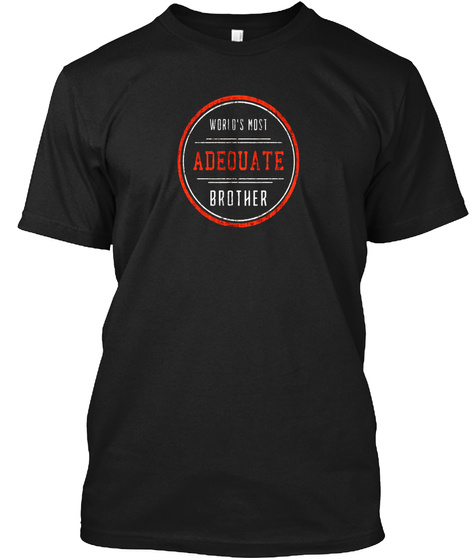 World's Most Adequate Brother Black T-Shirt Front