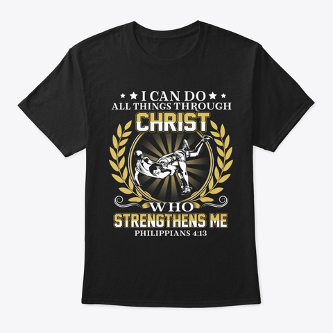 Wrestling Christ Strengthen Me Black T-Shirt Front