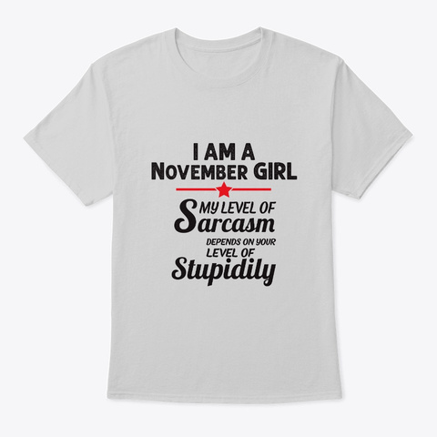 Sarcastic November Girl Gifts Women Birt Light Steel T-Shirt Front
